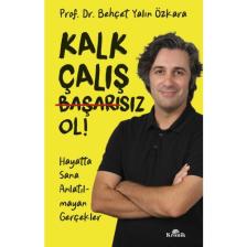 Kalk, Çalış, Başarısız Ol! - Behçet Yalın Özkara