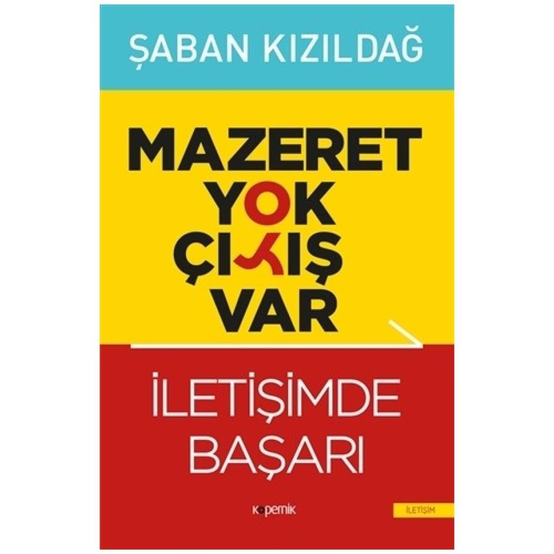 Mazeret Yok Çıkış Var: İletişimde Başarı - Şaban Kızıldağ