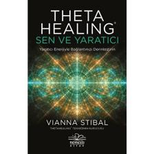 Theta Healing: Sen ve Yaratıcı - Vianna Stibal