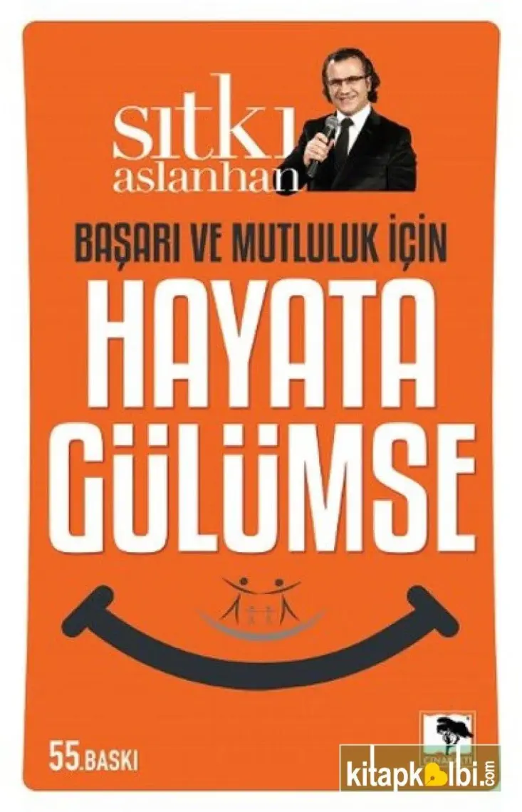 Başarı ve Mutluluk İçin Hayata Gülümse - Sıtkı Aslanhan