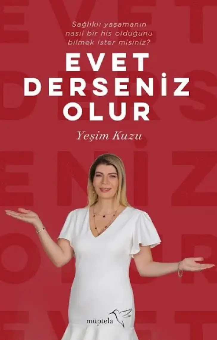 Evet Derseniz Olur: Sağlıklı Yaşamanın Nasıl Bir His Olduğunu Bilmek İster Misiniz? - Yeşim Kuzu