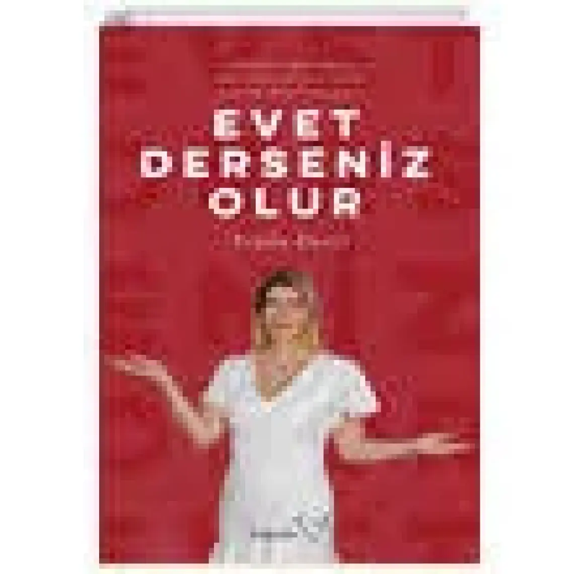 Evet Derseniz Olur: Sağlıklı Yaşamanın Nasıl Bir His Olduğunu Bilmek İster Misiniz? - Yeşim Kuzu