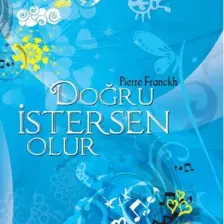 Doğru İstersen Olur (Ciltsiz) - Pierre Franckh