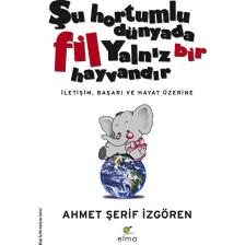 Şu Hortumlu Dünyada Fil Yalnız Bir Hayvandır - Ahmet Şerif İzgören