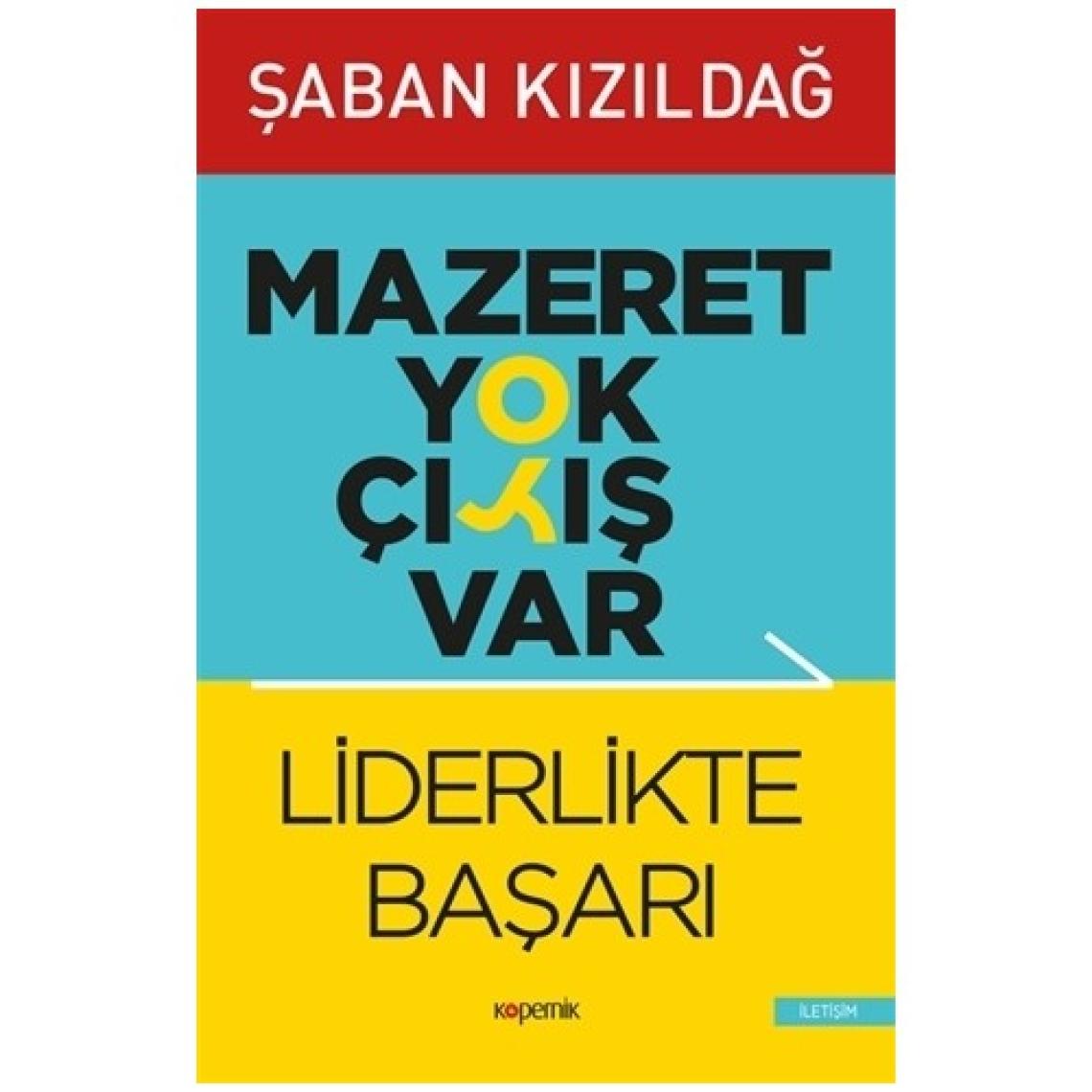 Mazeret Yok Çıkış Var: Liderlikte Başarı  - Şaban Kızıldağ