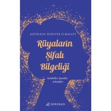 Rüyaların Şifalı Bilgeliği: Semboller, Işaretler, Arketipler - Kathleen Webster O’malley