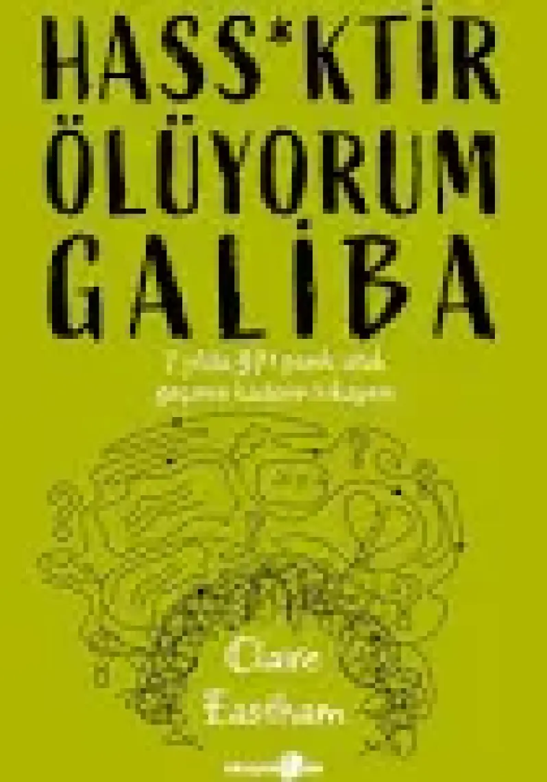 Hass*ktir Ölüyorum Galiba: 7 Yılda 371 Panik Atak Geçiren Kadının Hikayesi - Claire Eastham