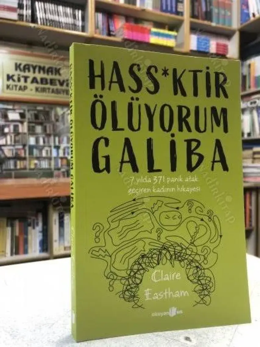 Hass*ktir Ölüyorum Galiba: 7 Yılda 371 Panik Atak Geçiren Kadının Hikayesi - Claire Eastham