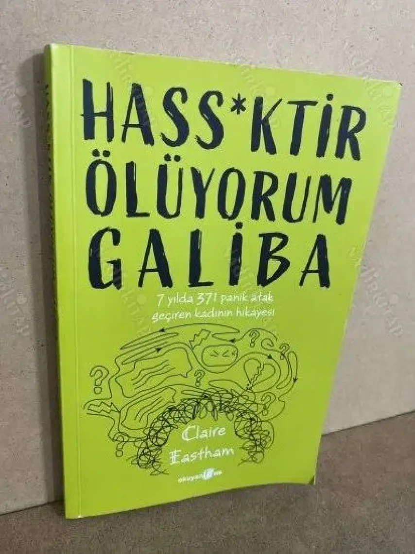 Hass*ktir Ölüyorum Galiba: 7 Yılda 371 Panik Atak Geçiren Kadının Hikayesi - Claire Eastham