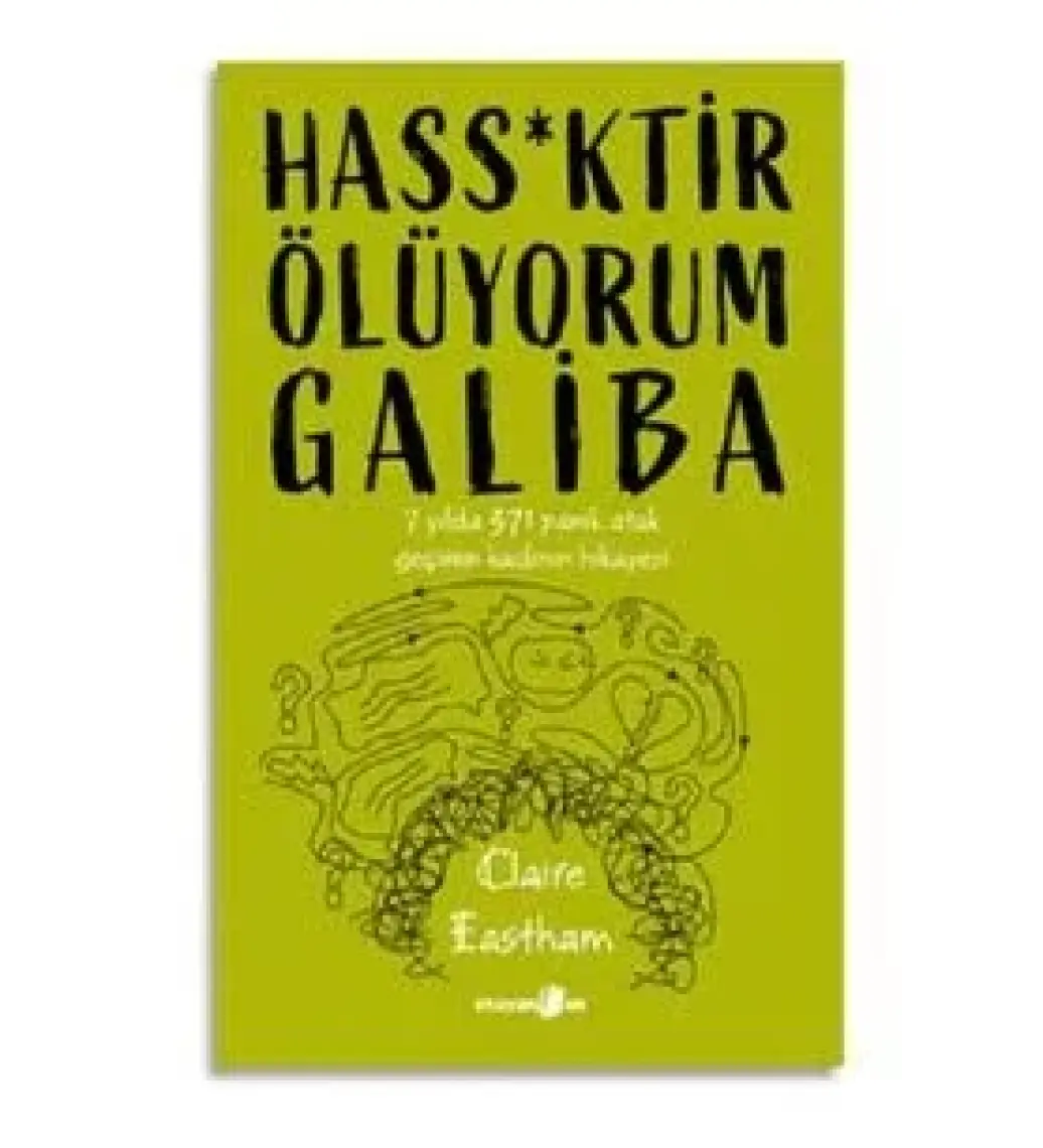 Hass*ktir Ölüyorum Galiba: 7 Yılda 371 Panik Atak Geçiren Kadının Hikayesi - Claire Eastham