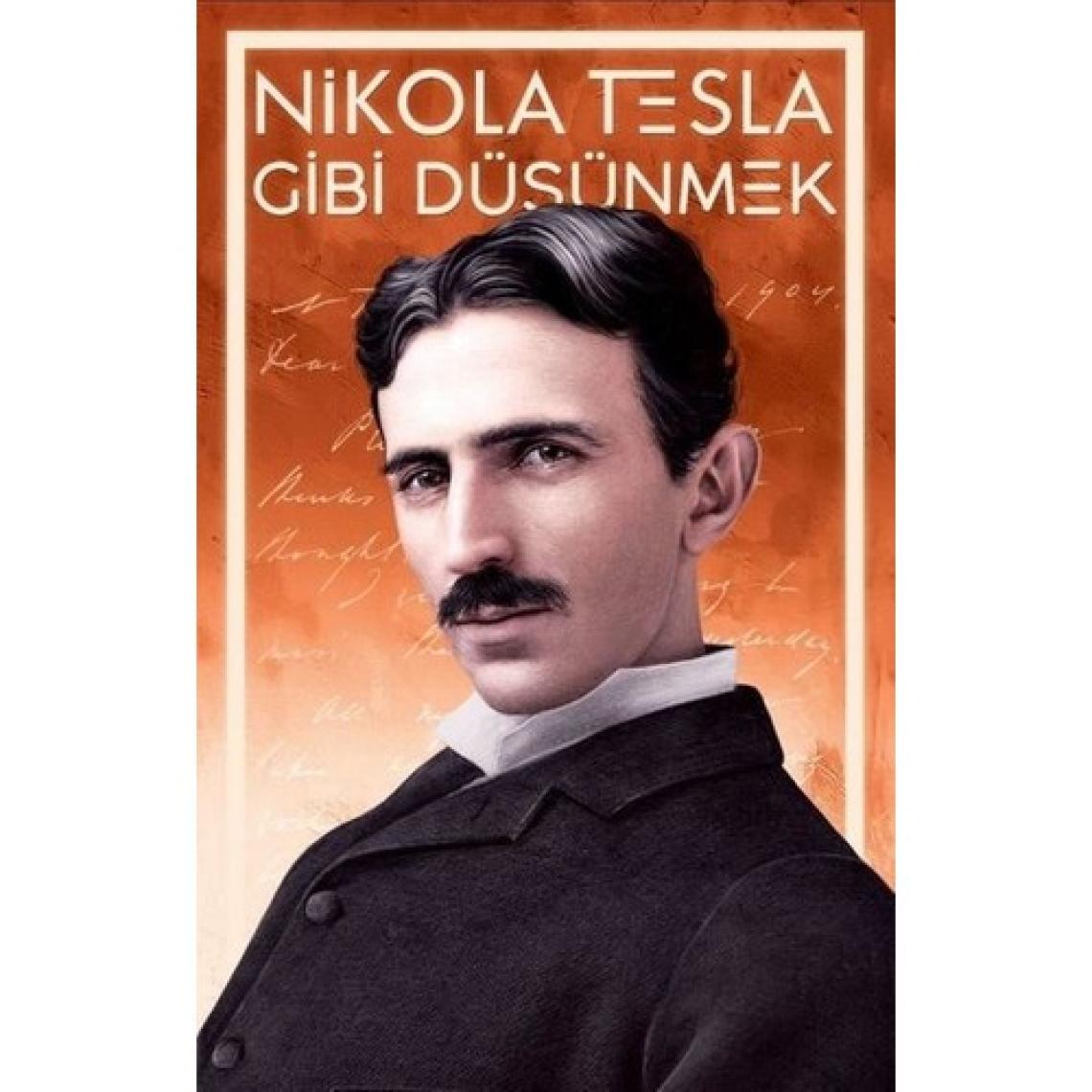 Nikola Tesla Gibi Düşünmek - Nikola Tesla