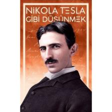 Nikola Tesla Gibi Düşünmek - Nikola Tesla