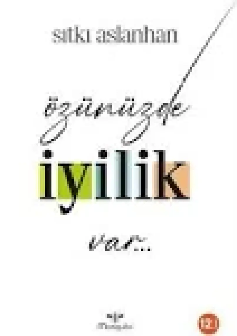 Özünüzde İyilik Var