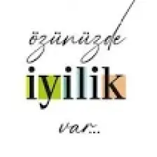 Özünüzde İyilik Var