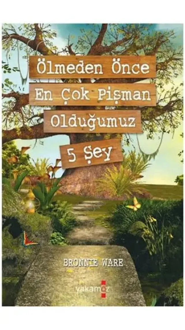 Ölmeden Önce En Çok Pişman Olduğumuz 5 Şey - Bronnie Ware