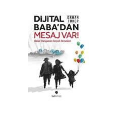 Dijital Baba’dan Mesaj Var! - Orhan Toker
