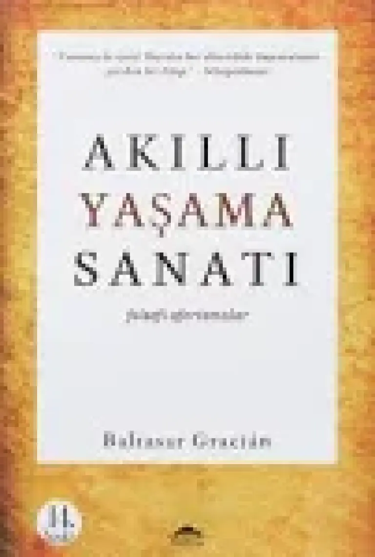 Akıllı Yaşama Sanatı - Baltasar Gracián
