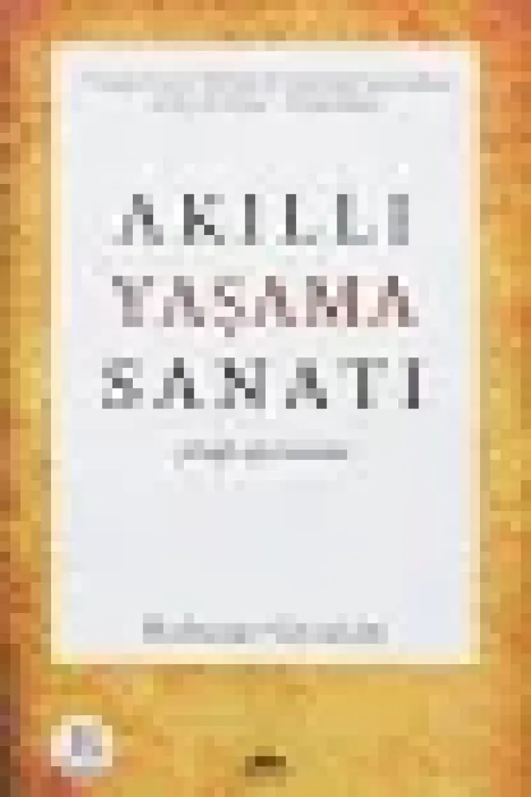 Akıllı Yaşama Sanatı - Baltasar Gracián