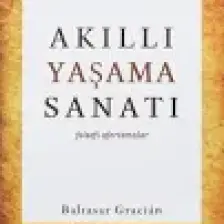 Akıllı Yaşama Sanatı - Baltasar Gracián