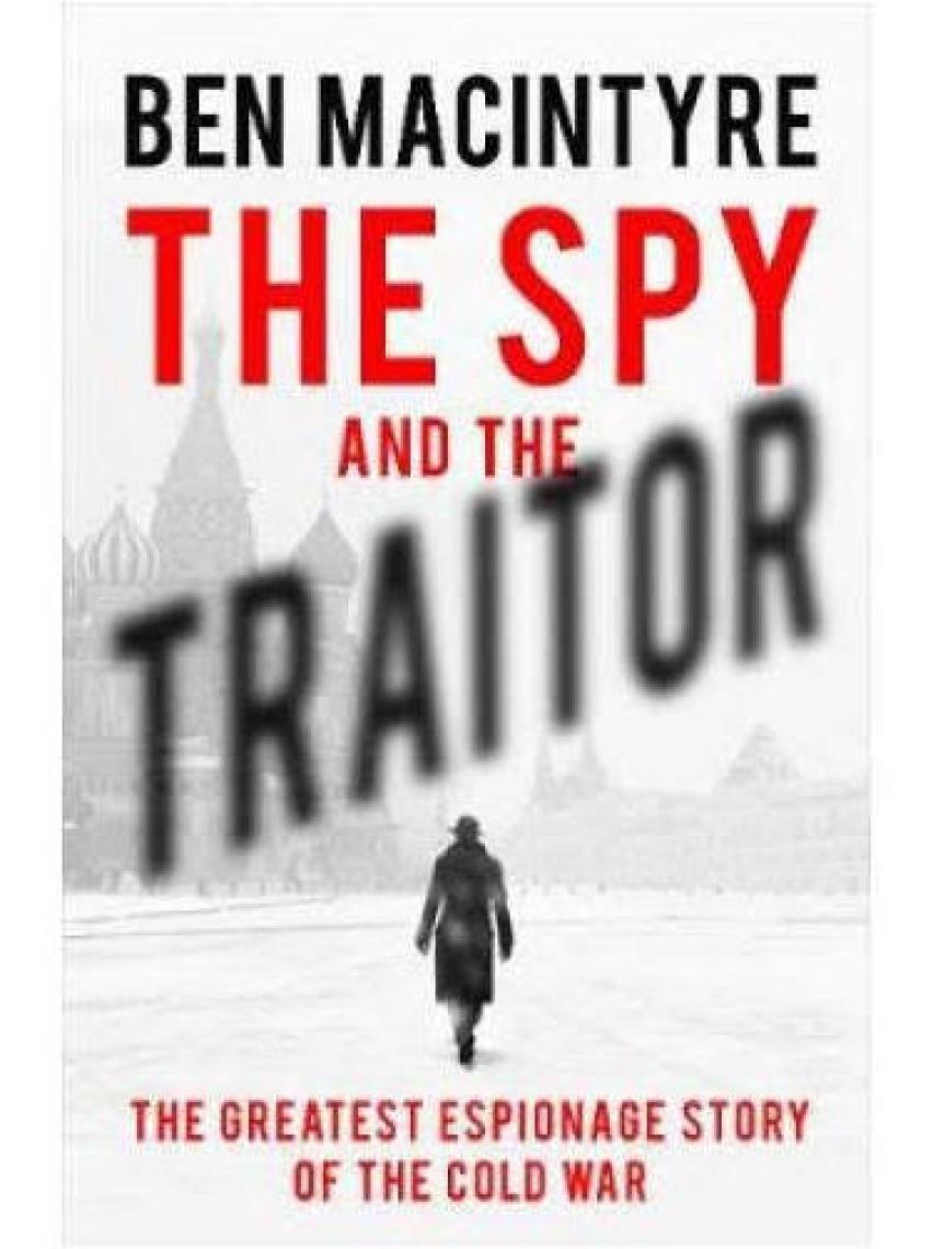 The Spy And The Traitor - Ben Macintyre