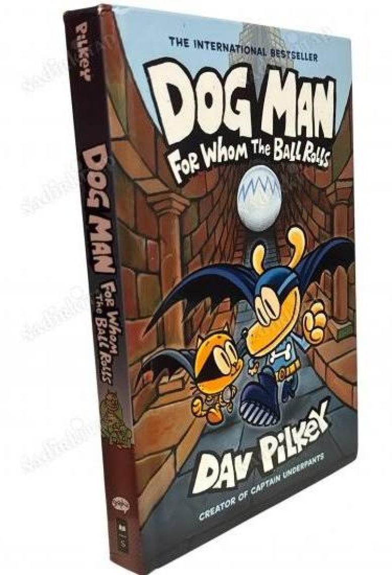 Dog Man: For Whom the Ball Rolls (Dog Man #7)