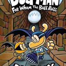 Dog Man: For Whom the Ball Rolls (Dog Man #7)