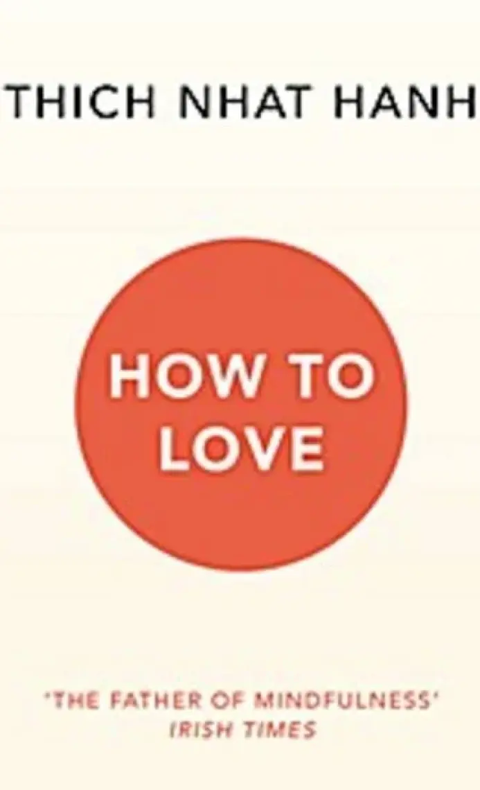 How To Love - Thich Nhat Hanh