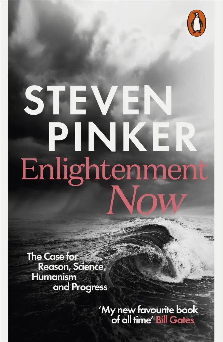 Enlightenment Now: The Case For Reason, Science, Humanism And Progress  - Steven Pinker