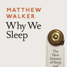 Why We Sleep: The New Science Of Sleep And Dreams