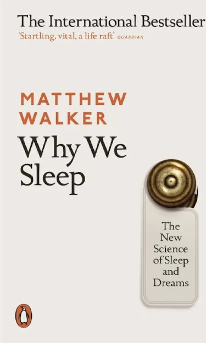 Why We Sleep: The New Science Of Sleep And Dreams