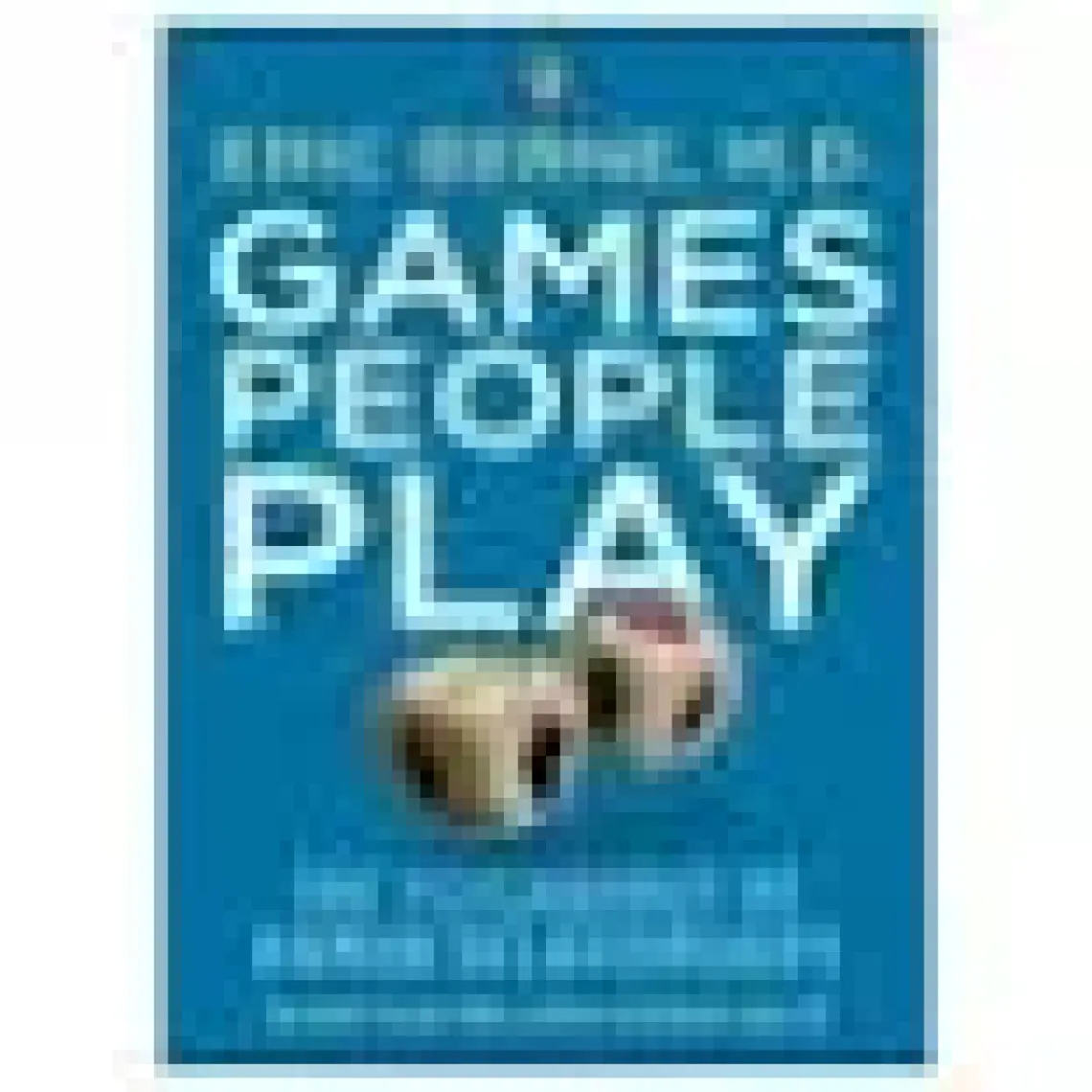 Games People Play  - Eric Berne