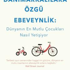 Danimarkalılara Özgü Ebeveynlik : Dünyanın En Mutlu Çocukları Nasıl Yetişiyor