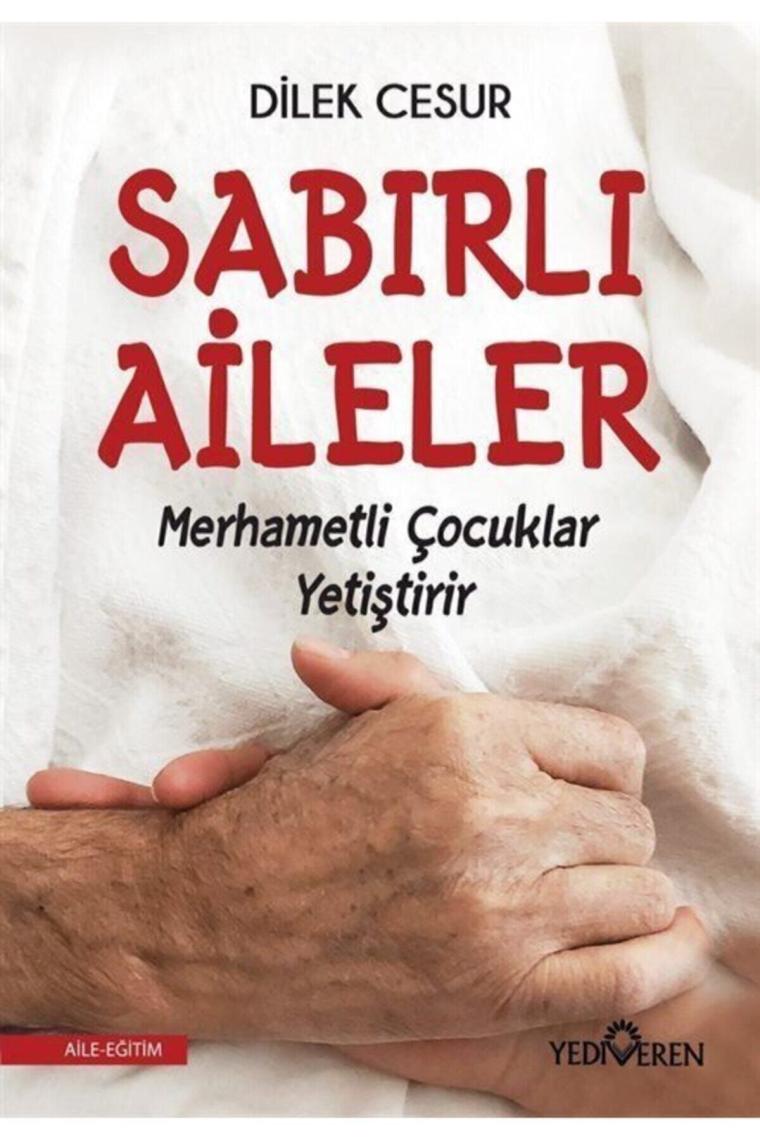 Sabırlı Aileler Merhametli Çocuklar Yetiştirir - Dilek Cesur 9786052691229