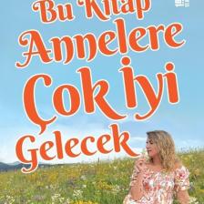 Bu Kitap Annelere Çok Iyi Gelecek - Dilek Cesur
