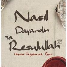 Nasıl Dayandın Ya Rasulullah & Hayatını Değiştirecek Siyer