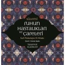 Ruhun Hastalıkları Ve Çareleri - Sufi Psikolojisi El Kitabı