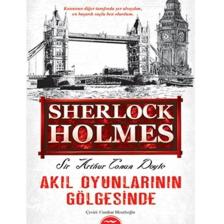 Sherlock Holmes - Akıl Oyunlarının Gölgesinde - Sir Arthur Conan Doyle