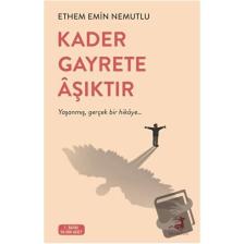 Kader Gayrete Aşıktır / / Ethem Emin Nemutlu