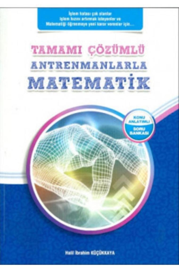 Tamamı Çözümlü Antrenmanlarla Matematik