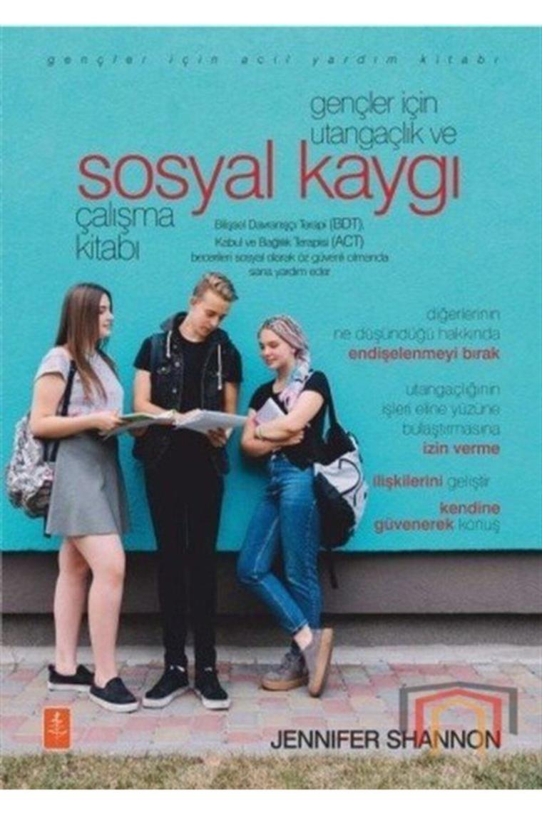 Gençler Için Utangaçlık Ve Sosyal Kaygı Çalışma Kitabı