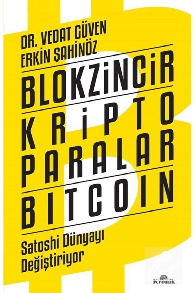 Blokzincir - Kripto Paralar - Bitcoin : Satoshi Dünyayı Değiştiriyor