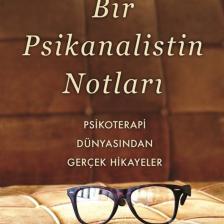 Bir Psikanalistin Notları Psikoterapi Dünyasından Gerçek Hikayeler