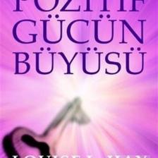 Pozitif Gücün Büyüsü & Içinizdeki Gücü Keşfedin