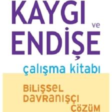 Kaygı Ve Endişe Çalışma Kitabı - Bilişsel Davranışçı Çözüm Psikonet