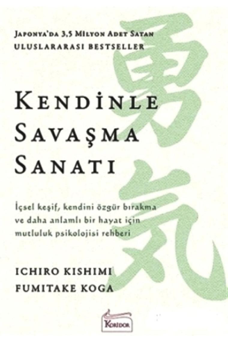 Kendinle Savaşma Sanatı /ıchiro Kishimi & Fumitake Koga /