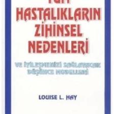 Tüm Hastalıkların Zihinsel Nedenleri Ve Iyileşmeni /