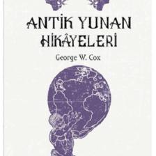 Antik Yunan Hikâyeleri - Savaşçılar, Kahramanlar ve Ölümsüzler - Mitolojik Hikâyeler Dizisi