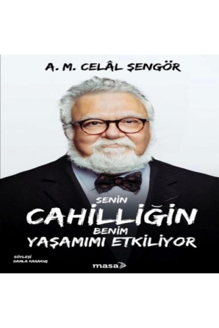 Senin Cahilliğin Benim Yaşamımı Etkiliyor