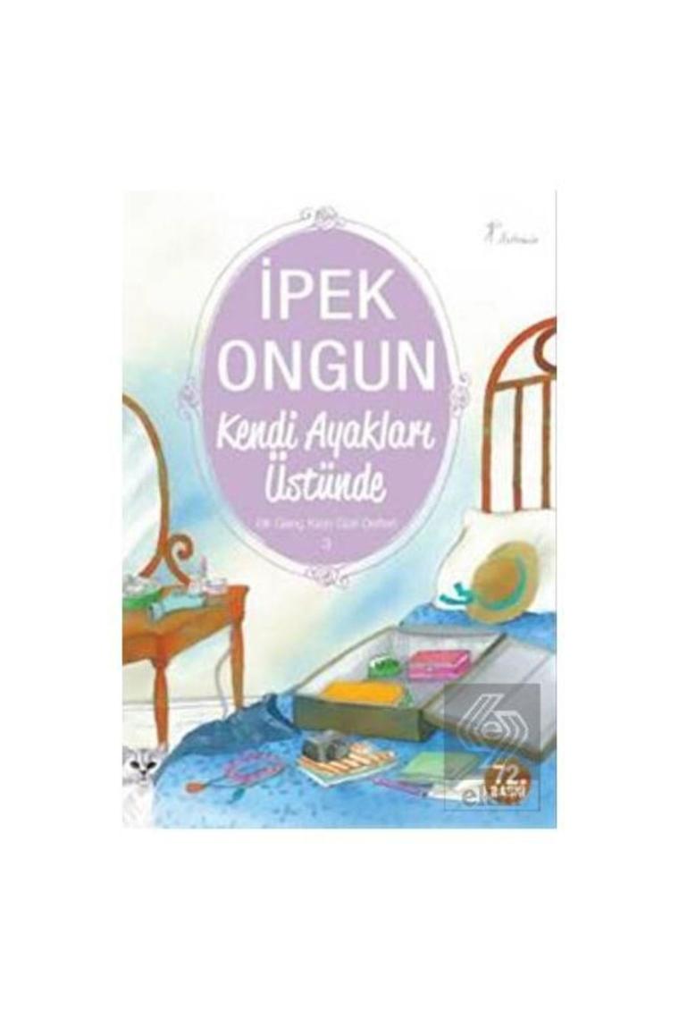 Bir Genç Kızın Gizli Defteri 3 : Kendi Ayakları Üstünde Ipek Ongun - Ipek Ongun