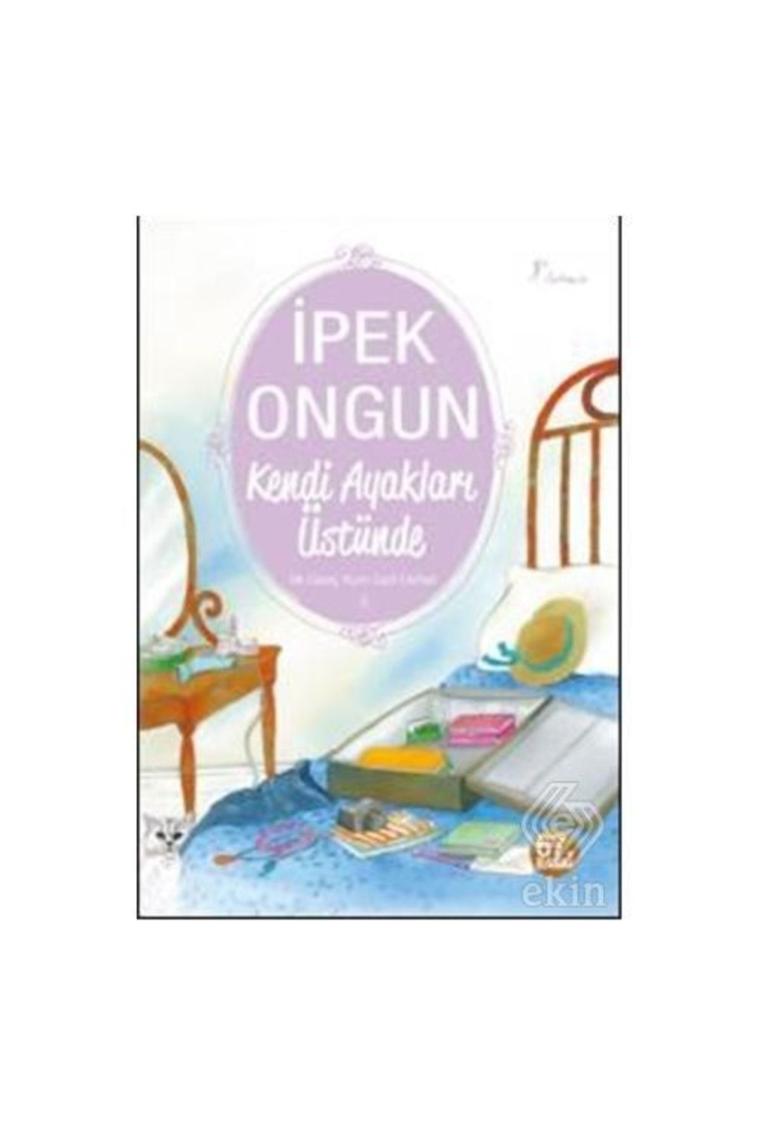 Bir Genç Kızın Gizli Defteri 3 : Kendi Ayakları Üstünde Ipek Ongun - Ipek Ongun
